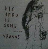 His Hero Is Gone : His Hero Is Gone - Uranus
